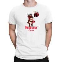 Have Fun T-shirt | Artistshot