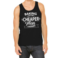 Baking Is Cheaper Than Therapy Tank Top | Artistshot