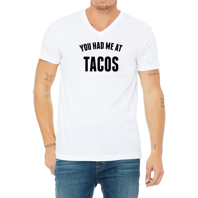 You Had Me At Tacos V-neck Tee | Artistshot
