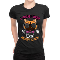 ı Worked Hard My Cat Ladies Fitted T-shirt | Artistshot