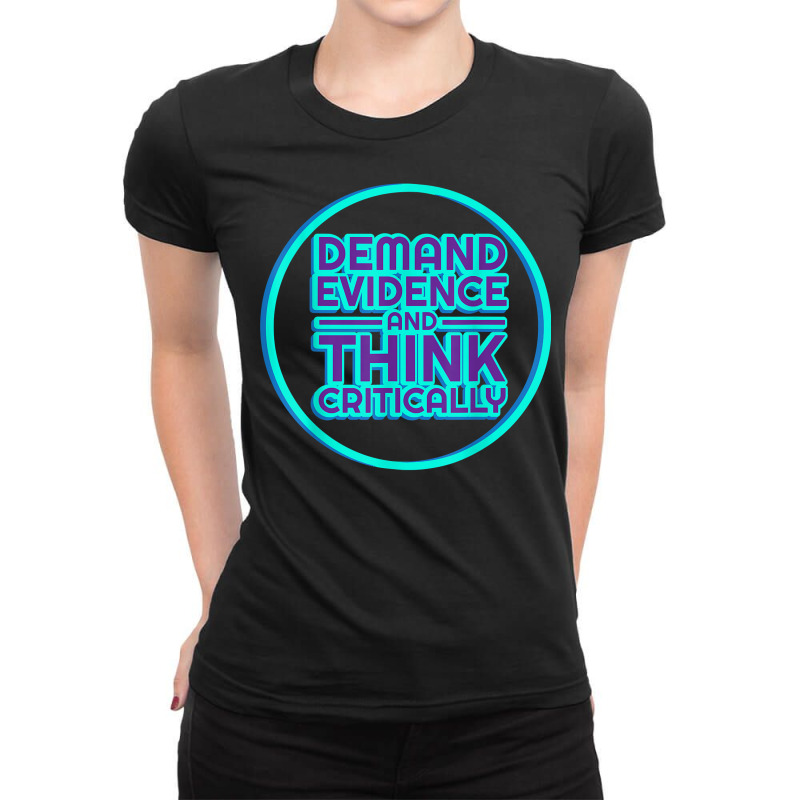 Demand Evidence Think Critically Tshirt Science Geek Tee Ladies Fitted T-Shirt by holly434 | Artistshot