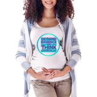 Demand Evidence Think Critically Tshirt Science Geek Tee Maternity Scoop Neck T-shirt | Artistshot