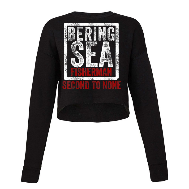 Bering Sea Fisherman 2021 Second To None Dutch Harbor Alaska T Shirt Cropped Sweater by alanacaro | Artistshot