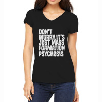 Don't Worry ,it's Just Mass Formation Psychosis Women's V-neck T-shirt | Artistshot