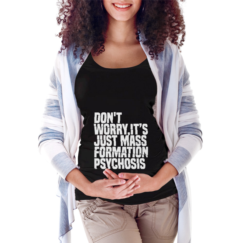 Don't Worry ,it's Just Mass Formation Psychosis Maternity Scoop Neck T-shirt by kemi link | Artistshot