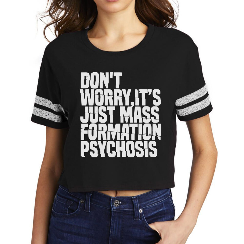 Don't Worry ,it's Just Mass Formation Psychosis Scorecard Crop Tee by kemi link | Artistshot