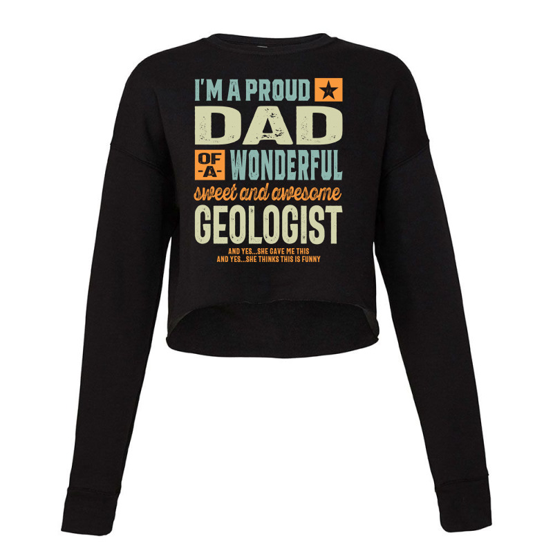 Proud Dad Of An Awesome Geologist Cropped Sweater by cidolopez | Artistshot