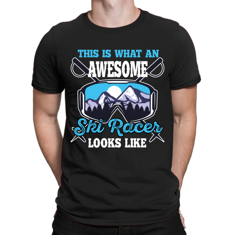 This Is What An Awesome Ski Racer Looks Like T-shirt | Artistshot