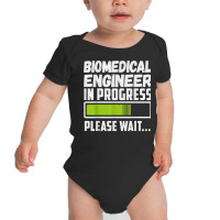 Biomedical Engineer In Progress Please Wait T Shirt Baby Bodysuit | Artistshot