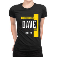 What A Difference A Dave Makes - Family Name Gift Ladies Fitted T-shirt | Artistshot