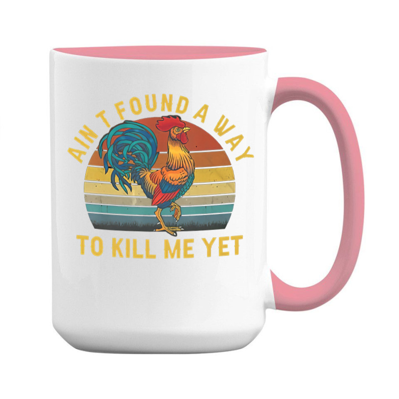 Ain't Found A Way To Kill Me Yet Rooster Vintage 15 Oz Coffee Mug | Artistshot