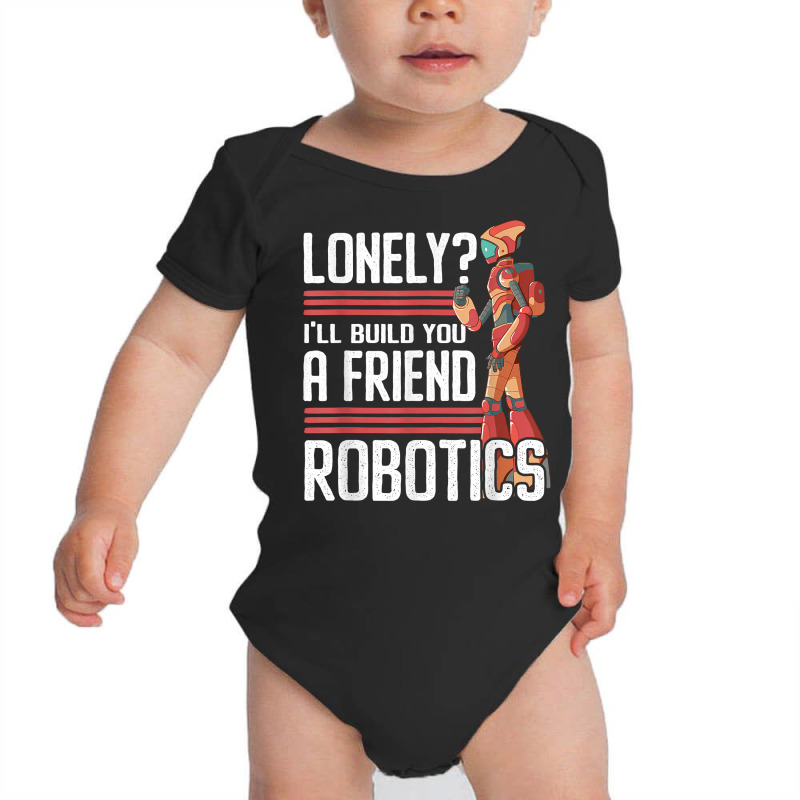 I'll Build You A Friend Robotics Engineer T Shirt Baby Bodysuit | Artistshot