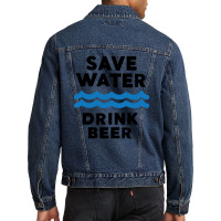 Save Water Drink Beer Men Denim Jacket | Artistshot