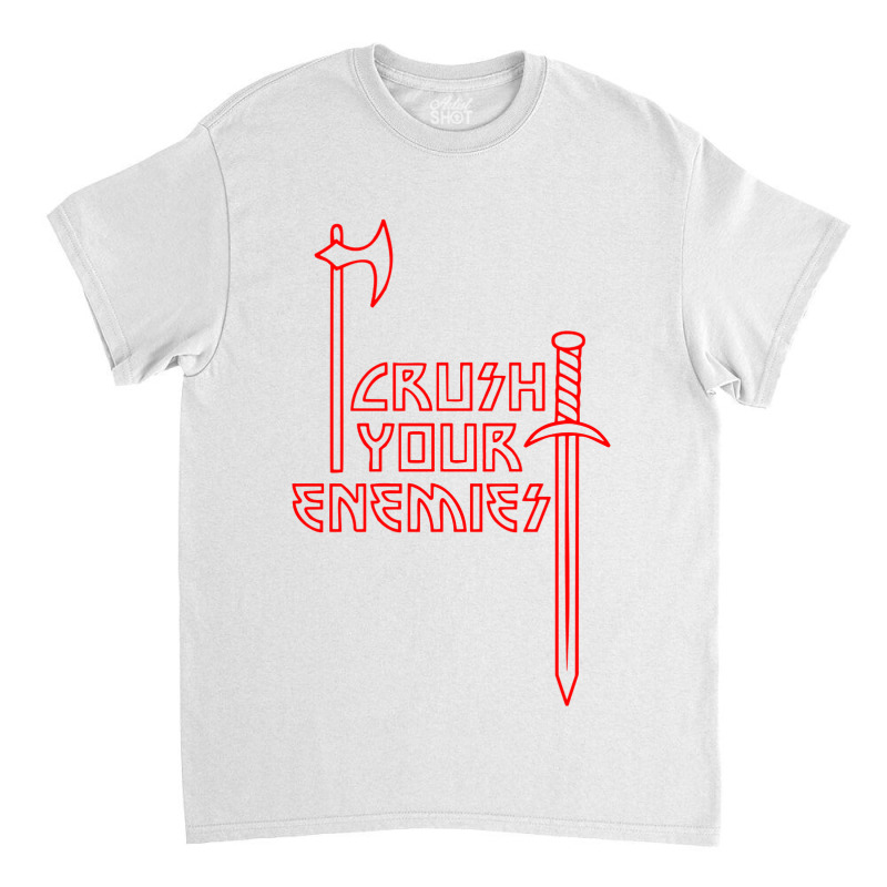 Crushs Your Enemies Classic T-shirt by ingka cristya | Artistshot