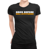 Bros Before Null Hypotheses Funny Statistics T Shirt Ladies Fitted T-shirt | Artistshot