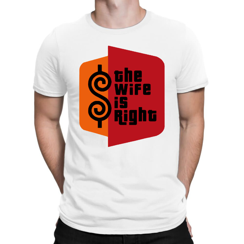 The Wife Is Right Meme T-shirt | Artistshot