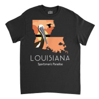 Louisiana Proud State Motto Sportsman's Paradise T Shirt Classic T-shirt | Artistshot