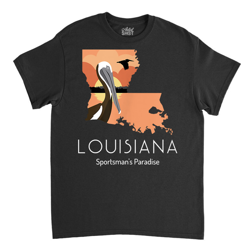 Louisiana Proud State Motto Sportsman's Paradise T Shirt Classic T-shirt by naythendeters2000 | Artistshot