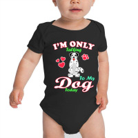 I'm Only Talking To My Dog Today Pet Lover Baby Bodysuit | Artistshot