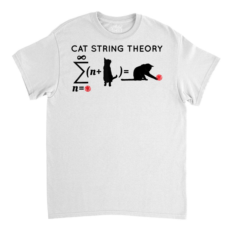 Cat String Theory Sarcastic Science Humor Funny T Shirt Classic T-shirt by KretschmerBridge | Artistshot