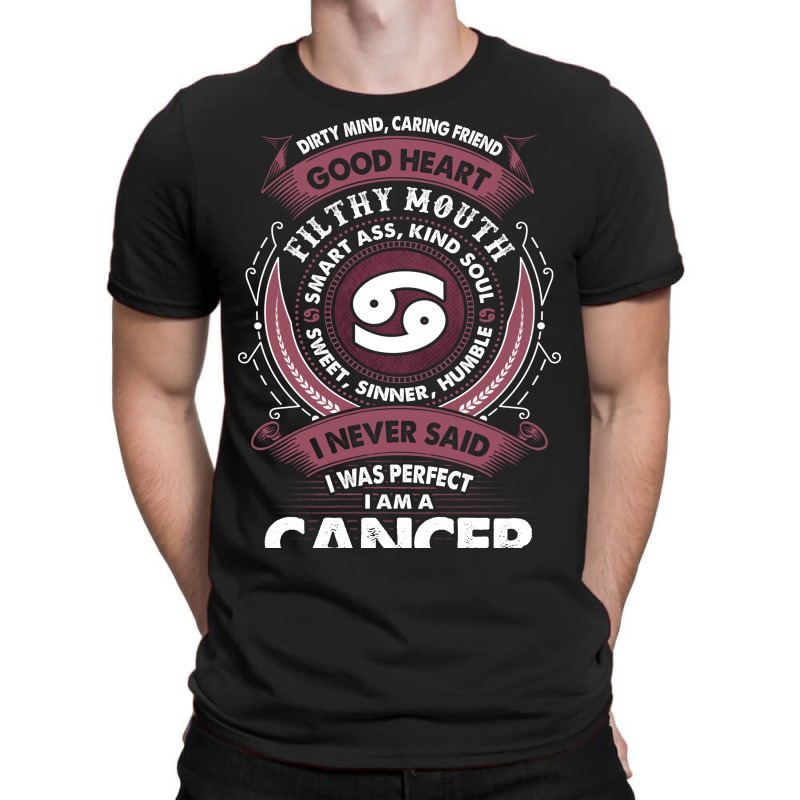 I Never Said I Was Perfect I Am A Cancer T-shirt | Artistshot