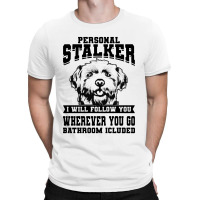 Personal Stalker Maltese Dog T-shirt | Artistshot