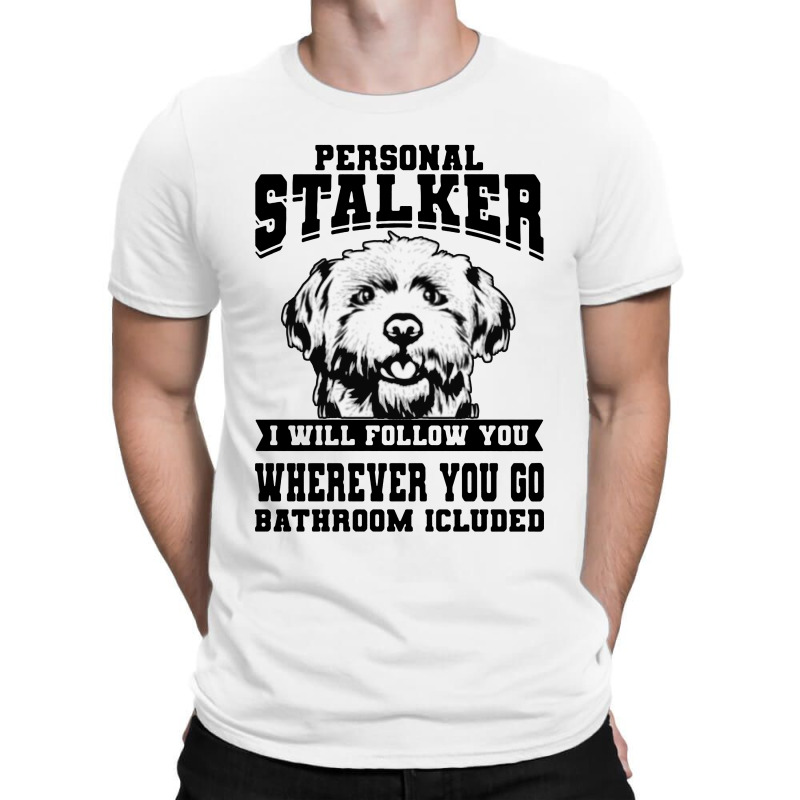 Personal Stalker Maltese Dog T-shirt | Artistshot