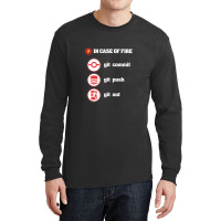 In Case Of Fire Git Commit Git Push Git Out Long Sleeve Shirts | Artistshot