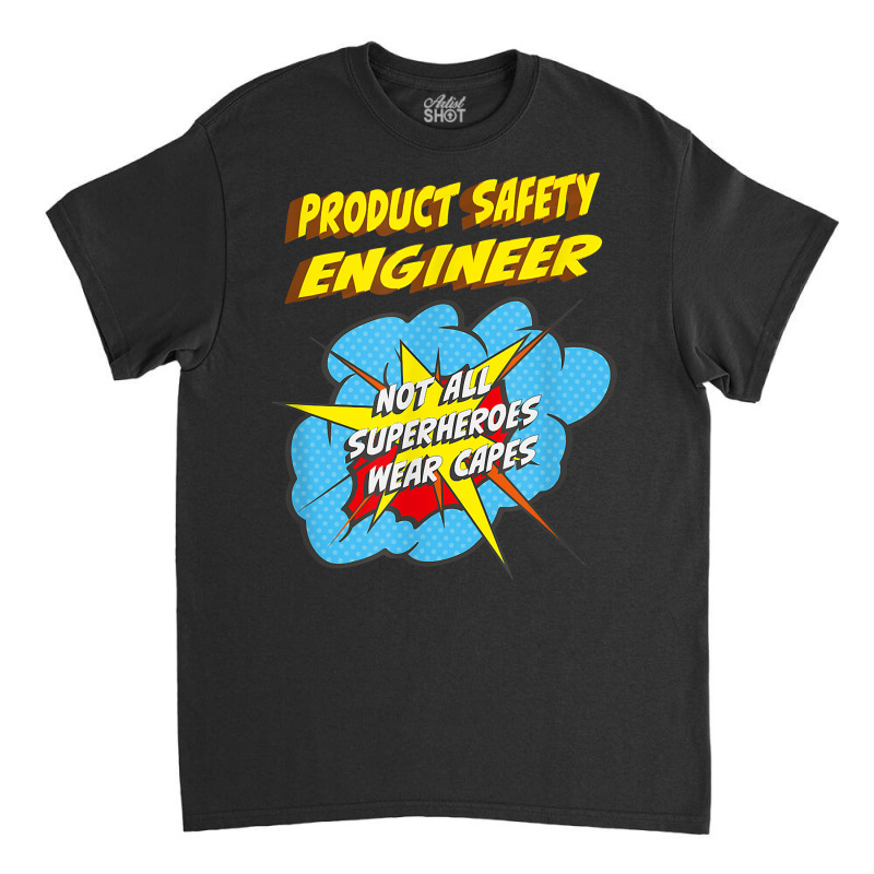 Product Safety Engineer Funny Superhero Job T Shirt Classic T-shirt | Artistshot