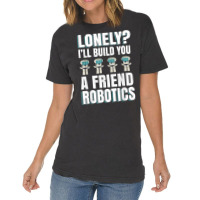 Funny I'll Build You A Friend Robotics Engineering T Shirt Vintage T-shirt | Artistshot