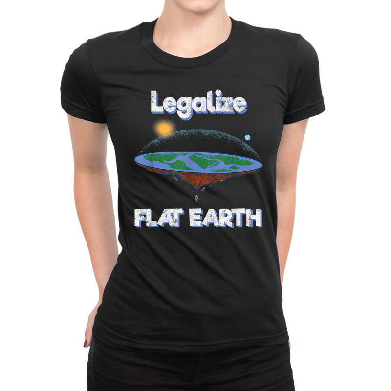 Legalize Flat Earth I Flat Earth Planet Astrology Science T Shirt Ladies Fitted T-Shirt by KretschmerBridge | Artistshot