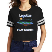 Legalize Flat Earth I Flat Earth Planet Astrology Science T Shirt Scorecard Crop Tee | Artistshot