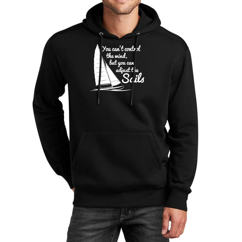 You Can't Control Wind But Adjust The Sails Unisex Hoodie | Artistshot