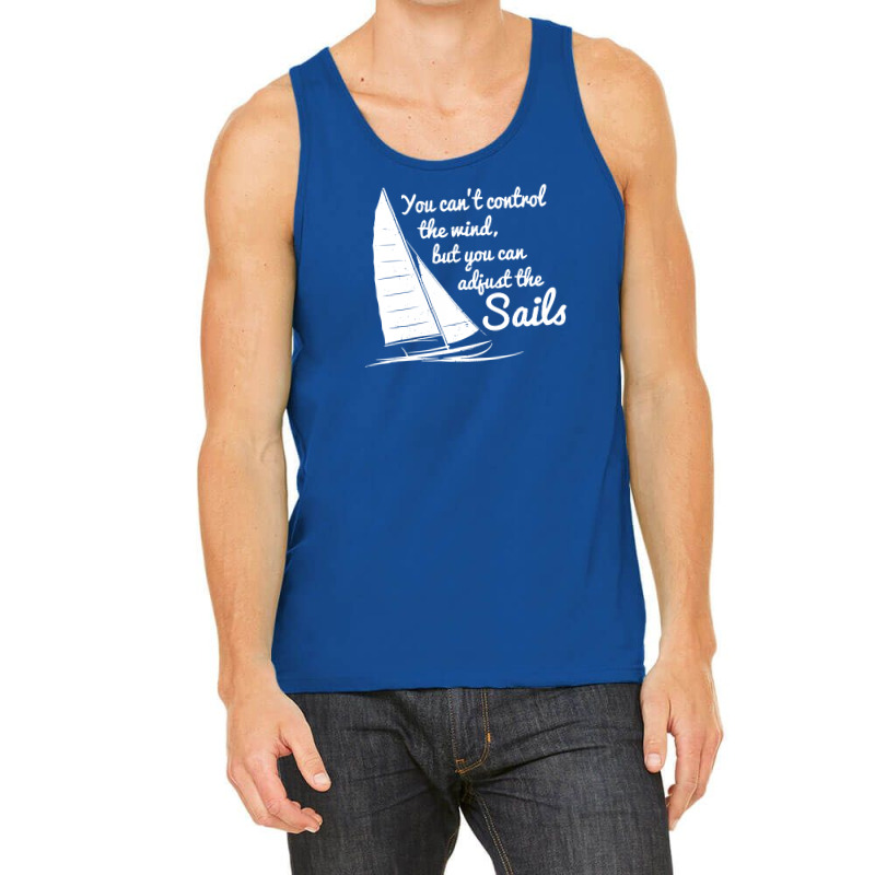 You Can't Control Wind But Adjust The Sails Tank Top | Artistshot