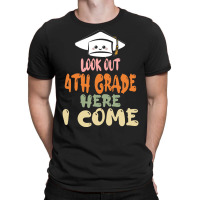 Graduation 2020 T  Shirtlook Out 4th Grade Here I Come T  Shirt T-shirt | Artistshot