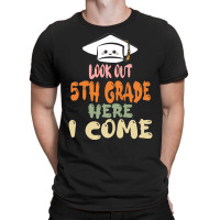 Graduation 2020 T  Shirtlook Out 5th Grade Here I Come T  Shirt T-shirt | Artistshot