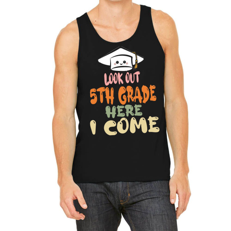 Graduation 2020 T  Shirtlook Out 5th Grade Here I Come T  Shirt Tank Top | Artistshot