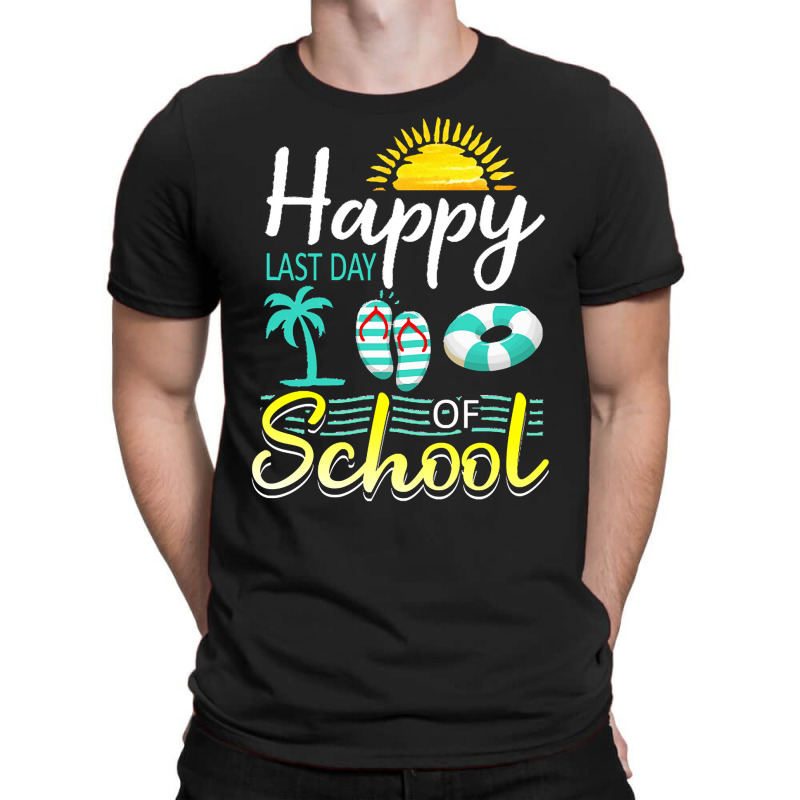 Happy Last Day Of School Last Day Of Sc T  Shirt Happy Last Day Of Sch T-shirt | Artistshot