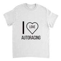 I Love Autoracing Classic T-shirt | Artistshot