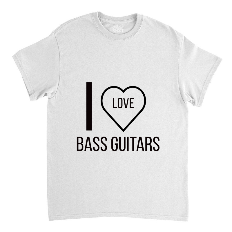 I Love Bass Guitars Classic T-shirt by ARTMAKER79 | Artistshot