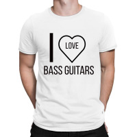 I Love Bass Guitars T-shirt | Artistshot