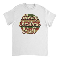 Merry Christmas Y'all Classic T-shirt | Artistshot