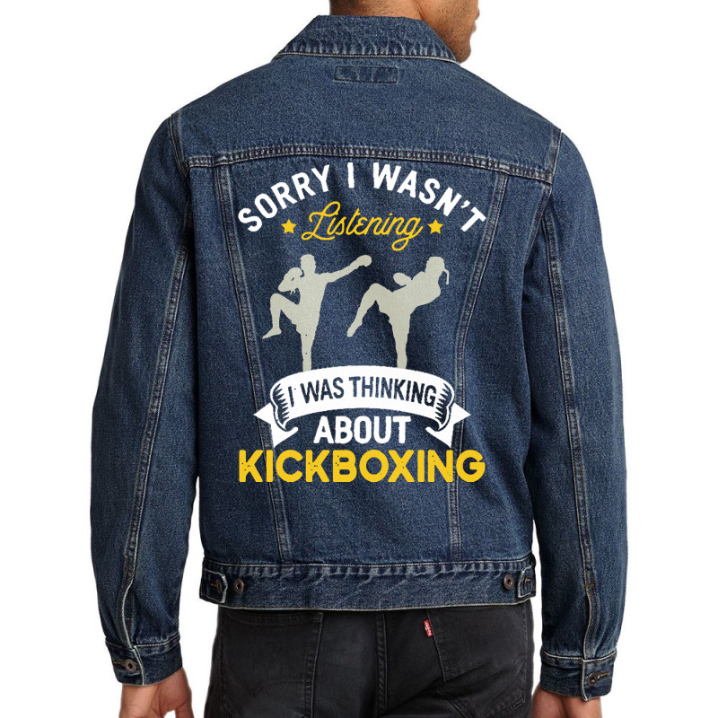 Kickboxing Lovers T  Shirt Sorry I Wasn't Listening I Was Thinking Abo Men Denim Jacket | Artistshot