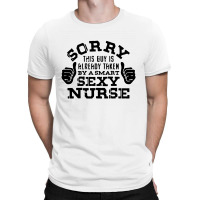 Sorry This Guy Is Already Taken By A Nurse Nursing Careers T-shirt | Artistshot