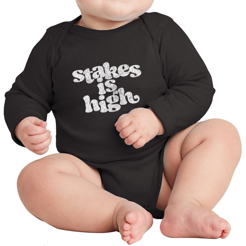 Stakes Is High Long Sleeve Baby Bodysuit | Artistshot