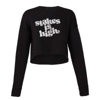 Stakes Is High Cropped Sweater | Artistshot