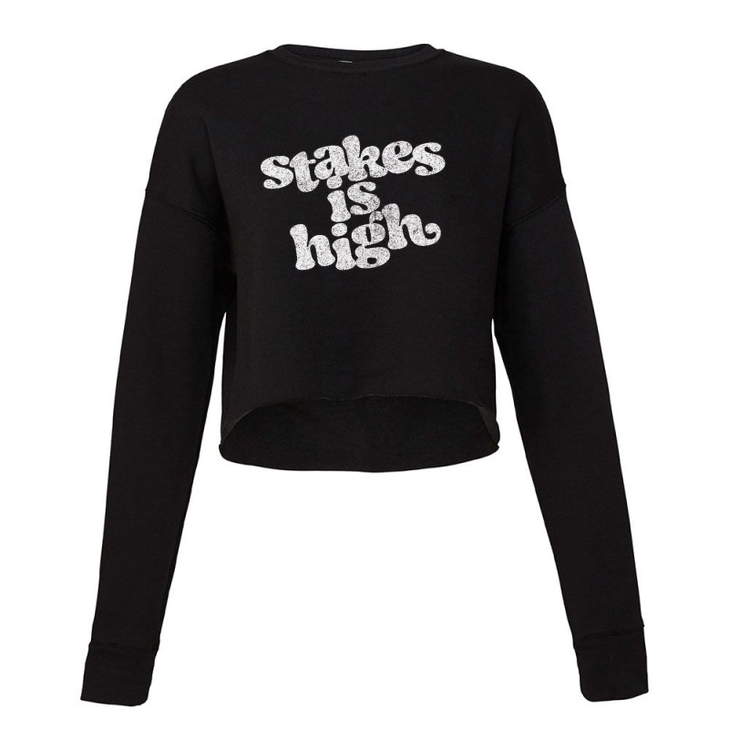 Stakes Is High Cropped Sweater | Artistshot