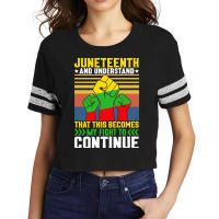 Juneteenth And Understand T  Shirt Juneteenth And Understand T  Shirt Scorecard Crop Tee | Artistshot