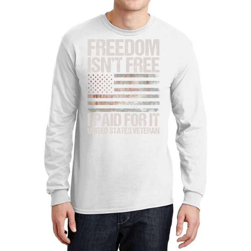 Freedom Isn't Free, I Paid For It, Us Veteran Long Sleeve Shirts by tshiart | Artistshot