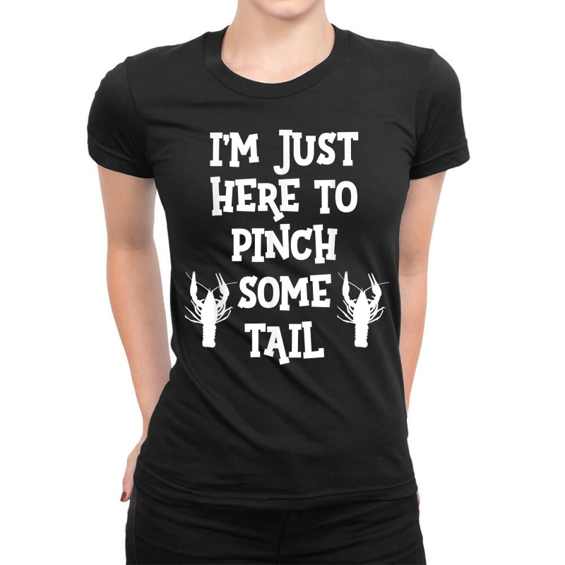 I'm Just Here To Pinch Some Tail Funny Cajun Louisiana T Shirt Ladies Fitted T-shirt | Artistshot